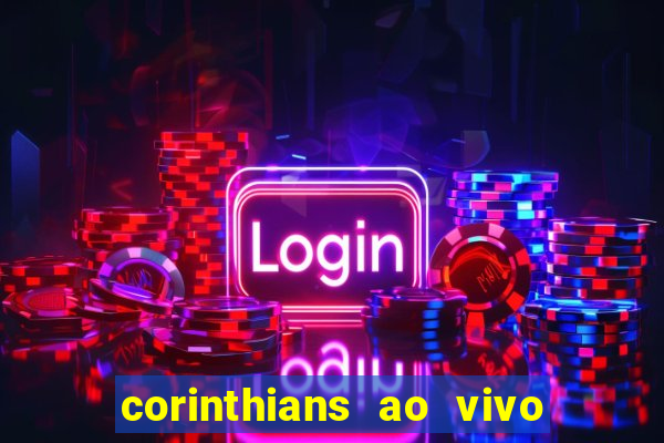 corinthians ao vivo multi multicanal